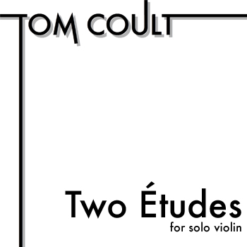 Tom Coult - Two Études for Solo Violin